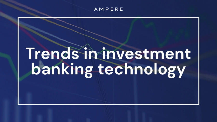 Trends in investment banking technology Trends in investment banking technology